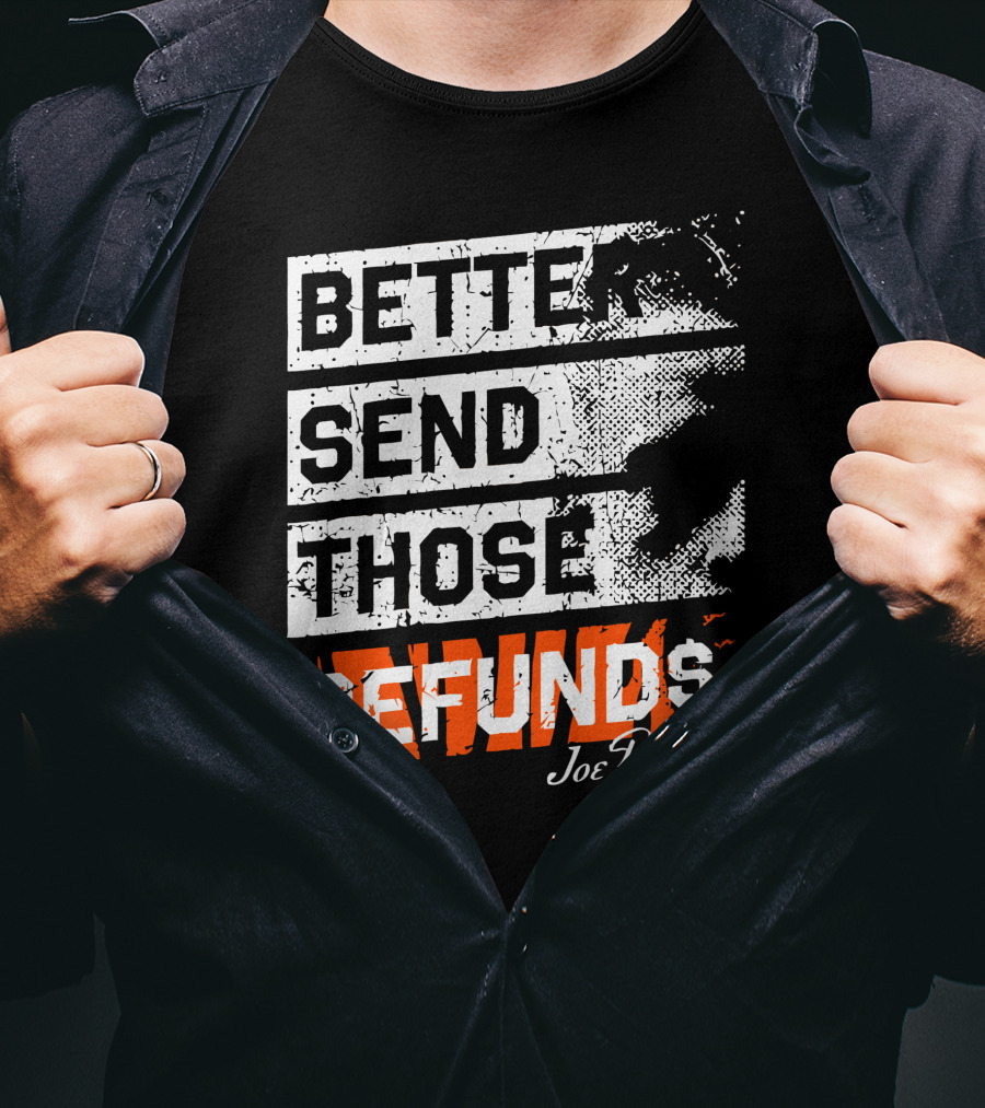 Better Send Those Refunds Joe Burrow T-Shirt