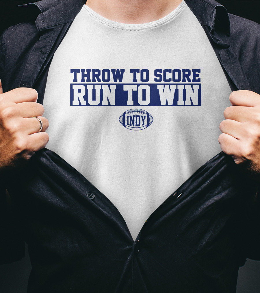Throw To Score Run To Win Indy Football T-Shirt