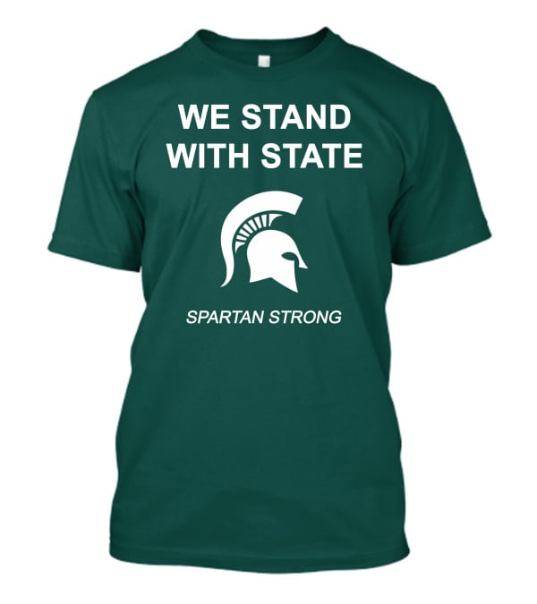 We Stand With State Spartan Strong MSU T-Shirt