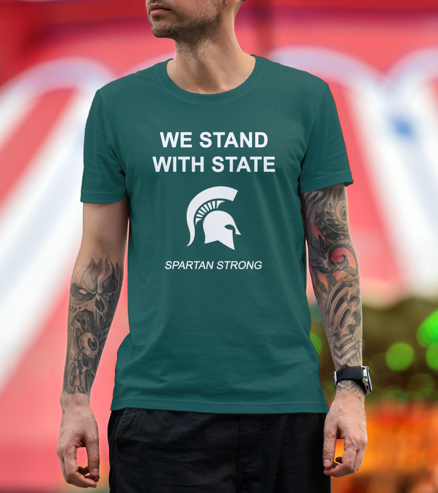 We Stand With State Spartan Strong MSU T-Shirt