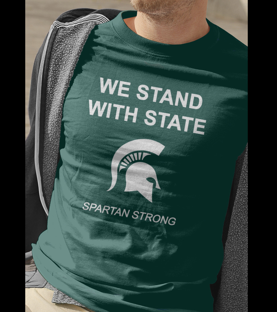 We Stand With State Spartan Strong MSU T-Shirt
