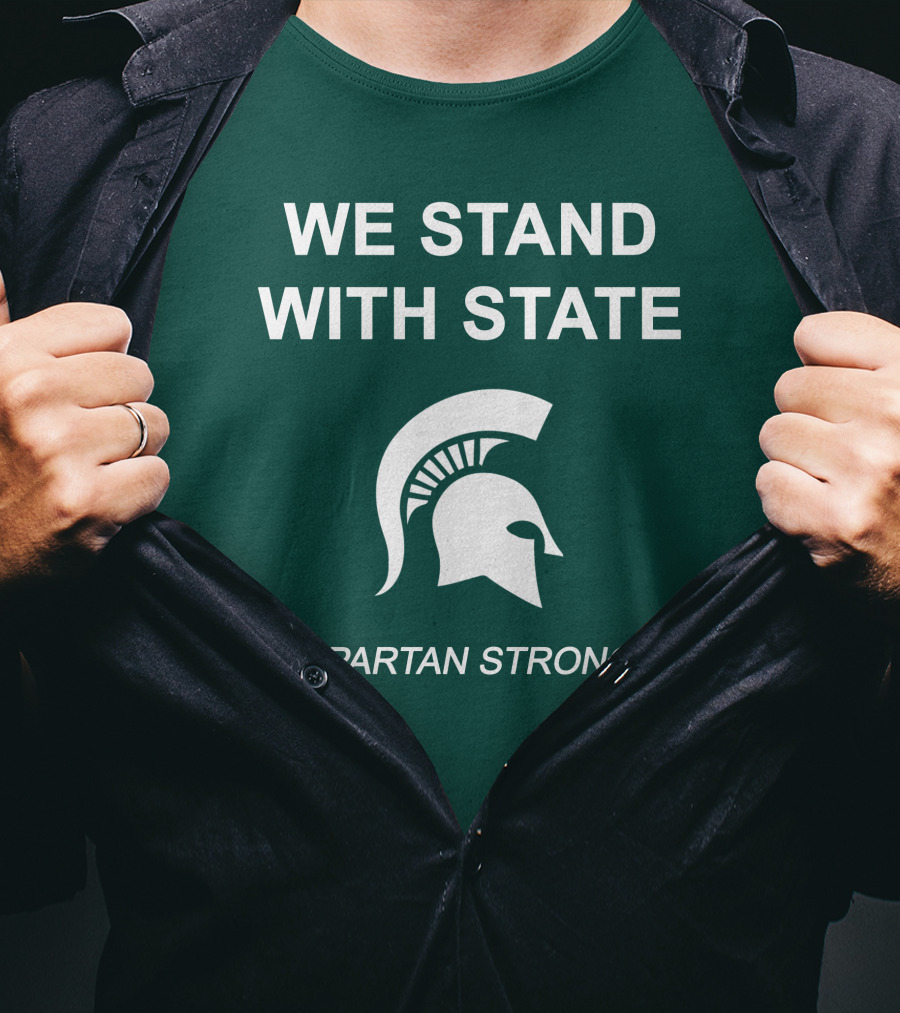 We Stand With State Spartan Strong MSU T-Shirt