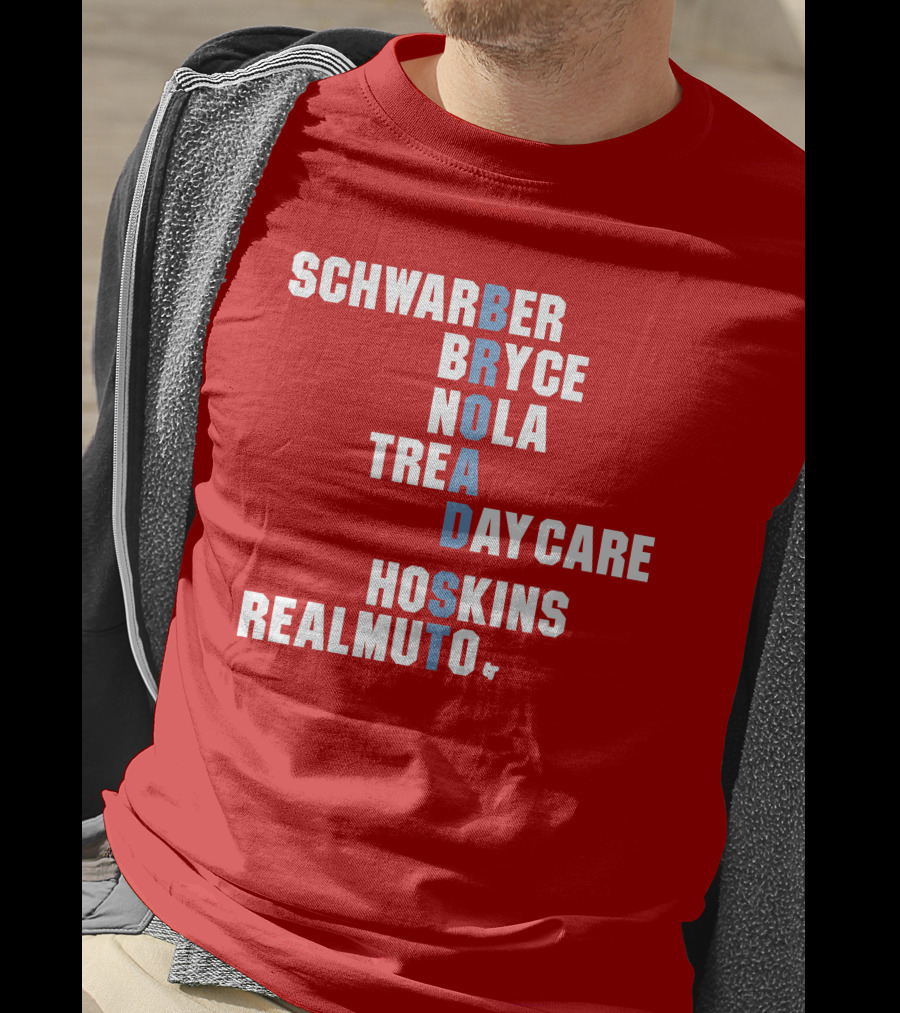 Schwarber Bryce Nola Trea Day Care Hoskins Realmuto Broad Street Names T-Shirt
