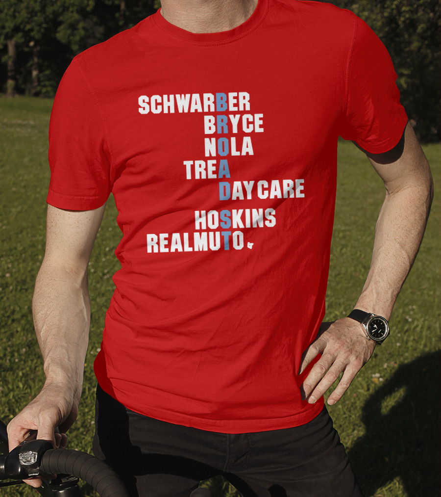 Schwarber Bryce Nola Trea Day Care Hoskins Realmuto Broad Street Names T-Shirt