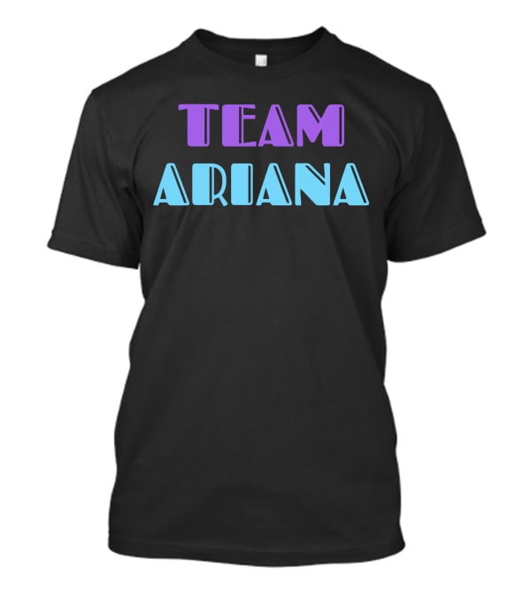 TEAM ARIANA T-Shirt