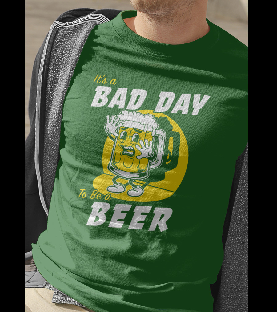 It's A Bad Day To Be A Beer St Patrick's Day T-Shirt