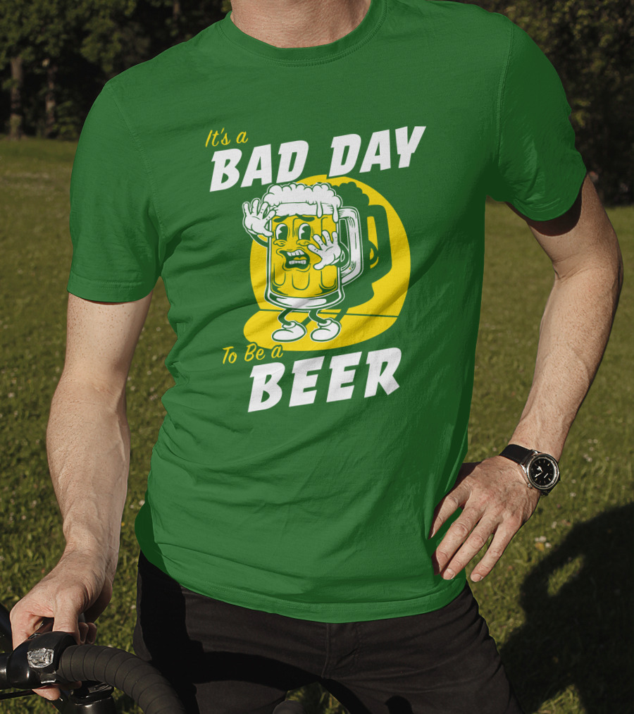 It's A Bad Day To Be A Beer St Patrick's Day T-Shirt