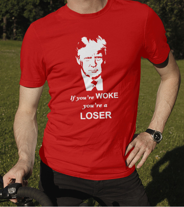I Don't Know Who This Is If You're Woke You're A Loser T-Shirt