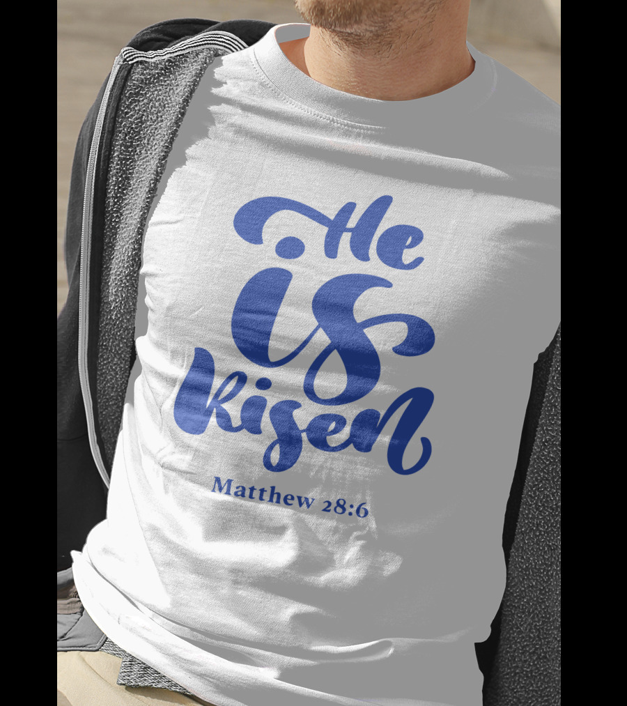 He Is Risen Matthew 28:6 T-Shirt
