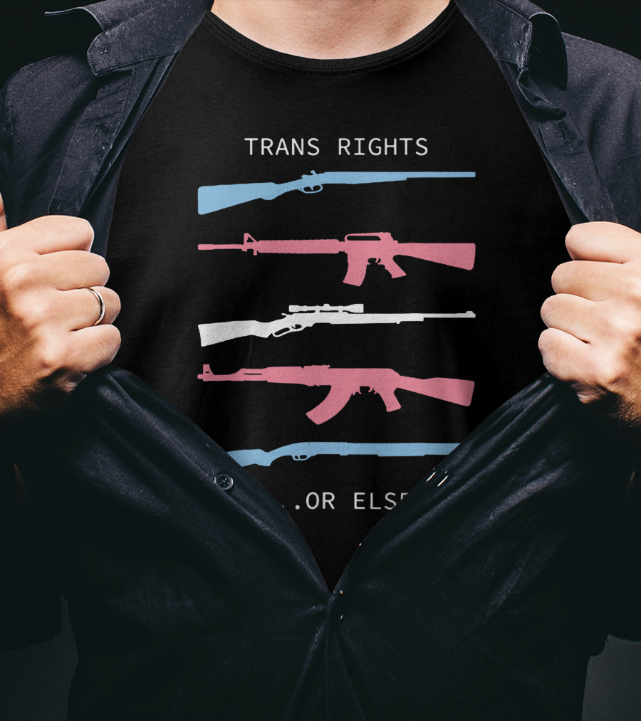 Trans Rights Or Else Colored Rifles T-Shirt