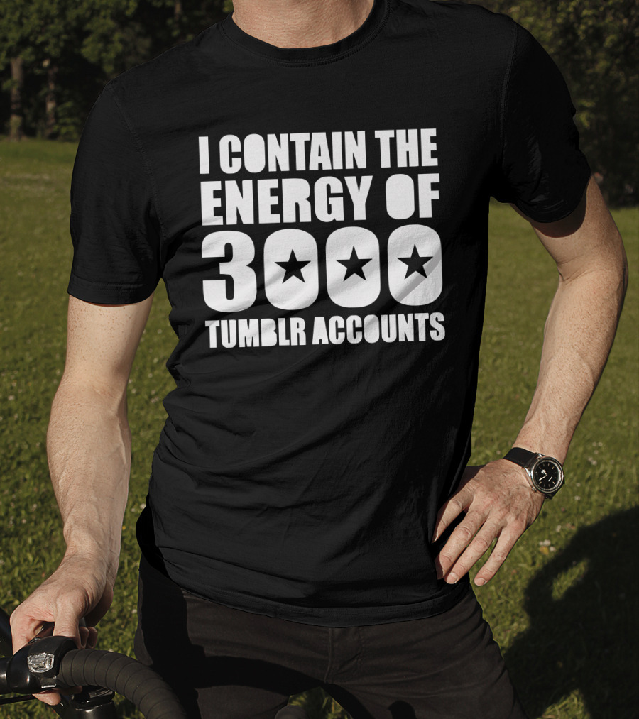 I Contain The Energy Of 3000 Tumblr Accounts With Star Icons T-Shirt