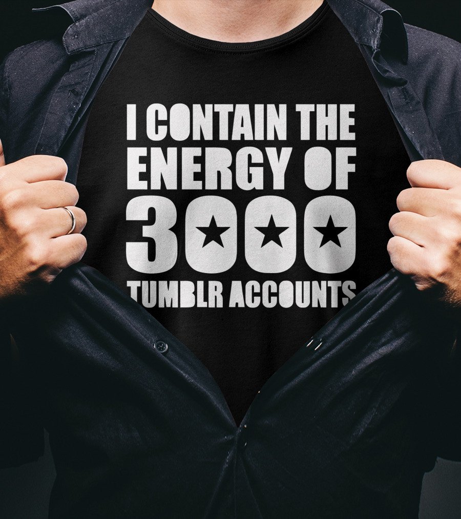 I Contain The Energy Of 3000 Tumblr Accounts With Star Icons T-Shirt