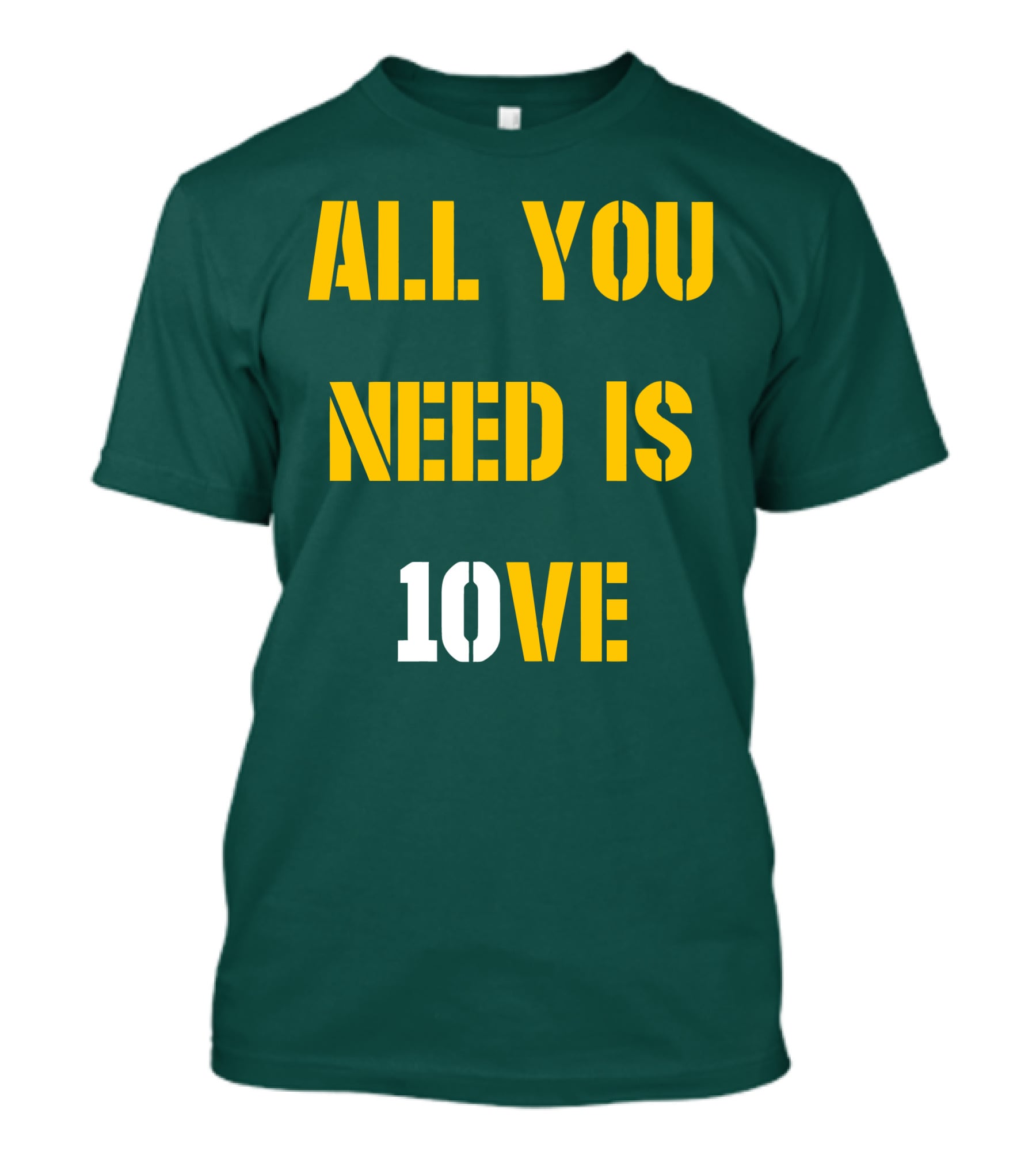 All You Need Is 10Ve T-Shirt