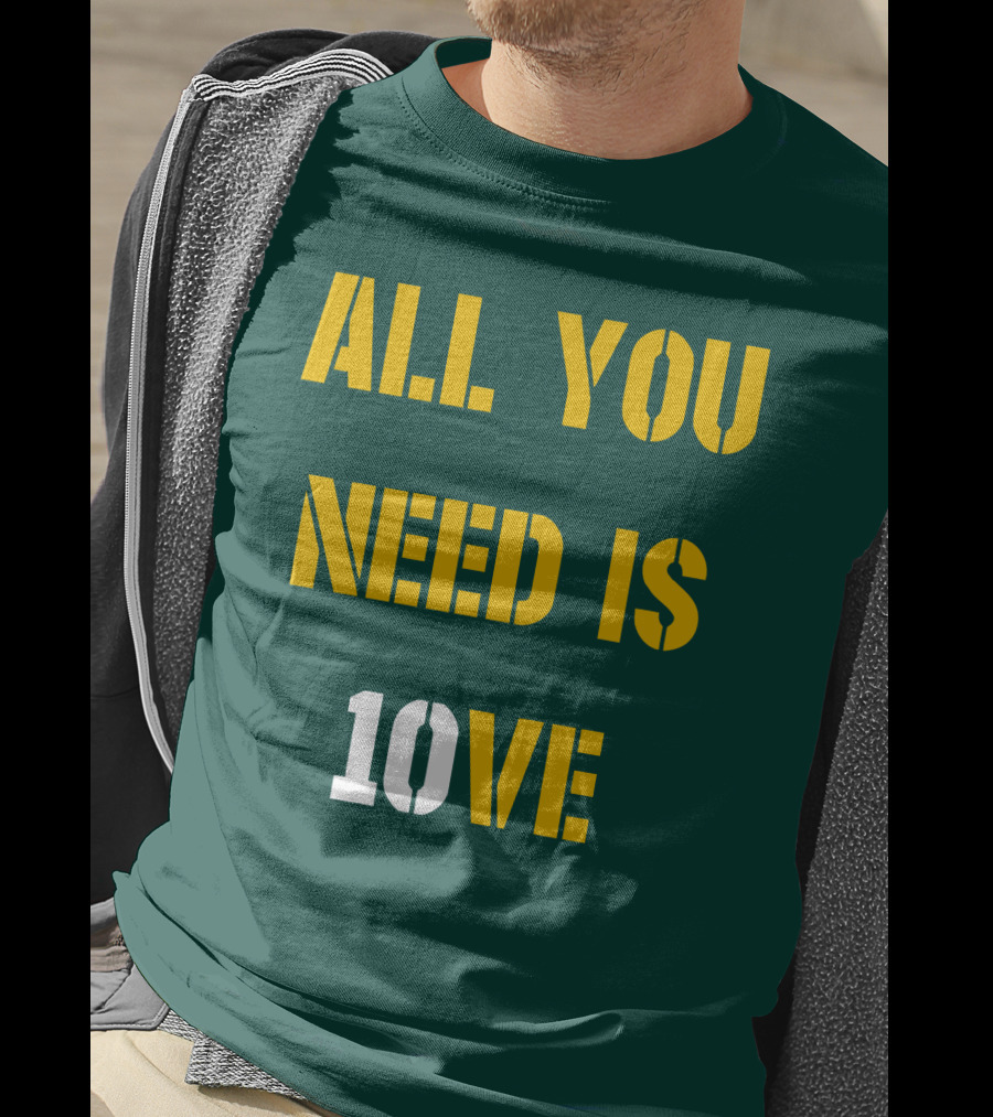All You Need Is 10Ve T-Shirt