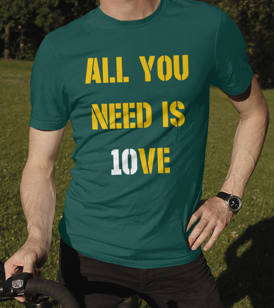 All You Need Is 10Ve T-Shirt