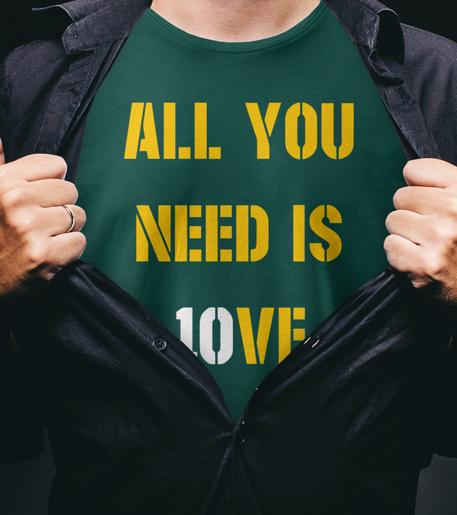 All You Need Is 10Ve T-Shirt