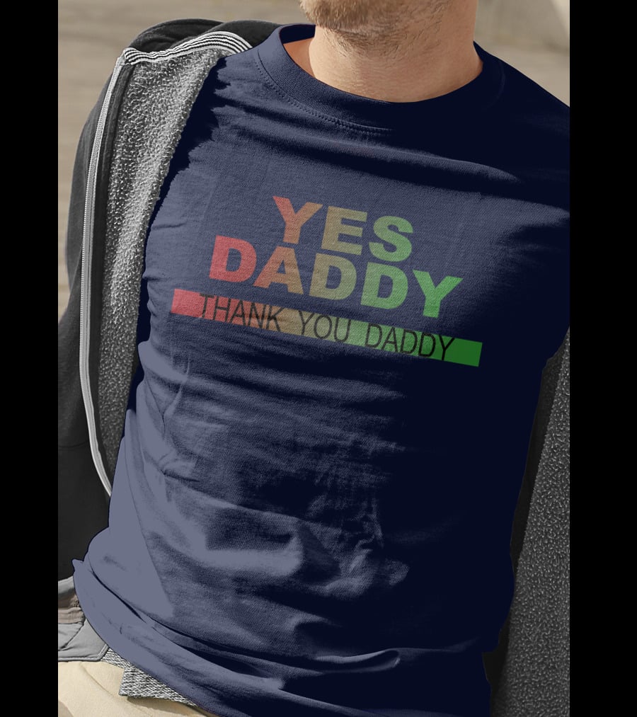 Yes Daddy Thank You Daddy Gradient Text T-Shirt