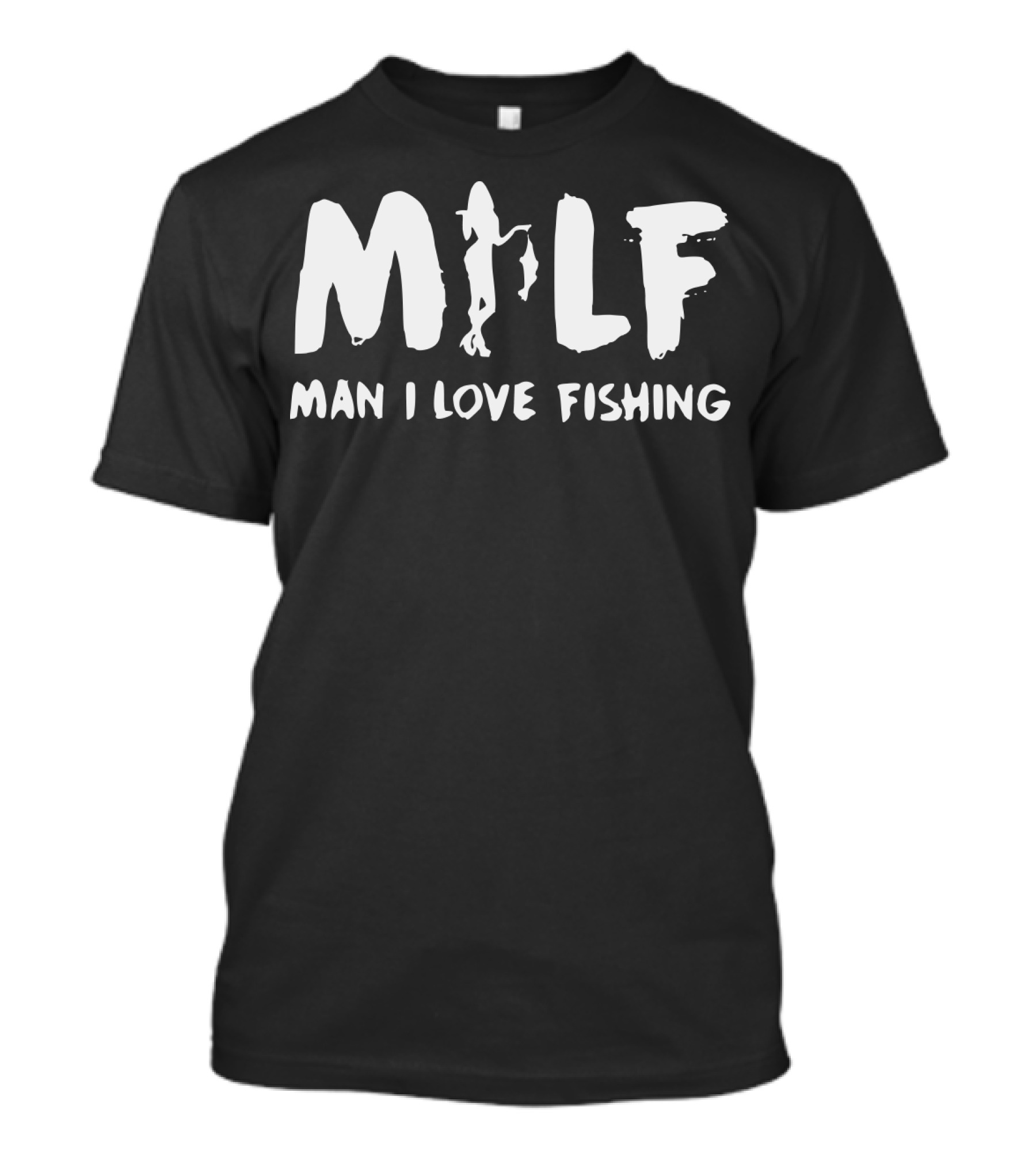 MILF Man I Love Fishing T-Shirt
