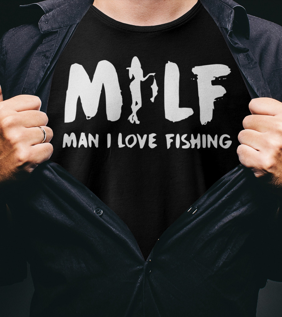 MILF Man I Love Fishing T-Shirt