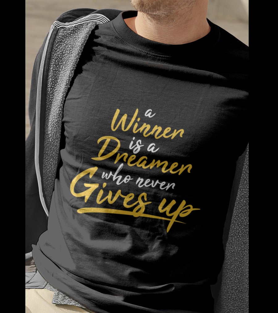 A Winner Is A Dreamer Who Never Gives Up Hand Drawn Typography Lettering T-Shirt