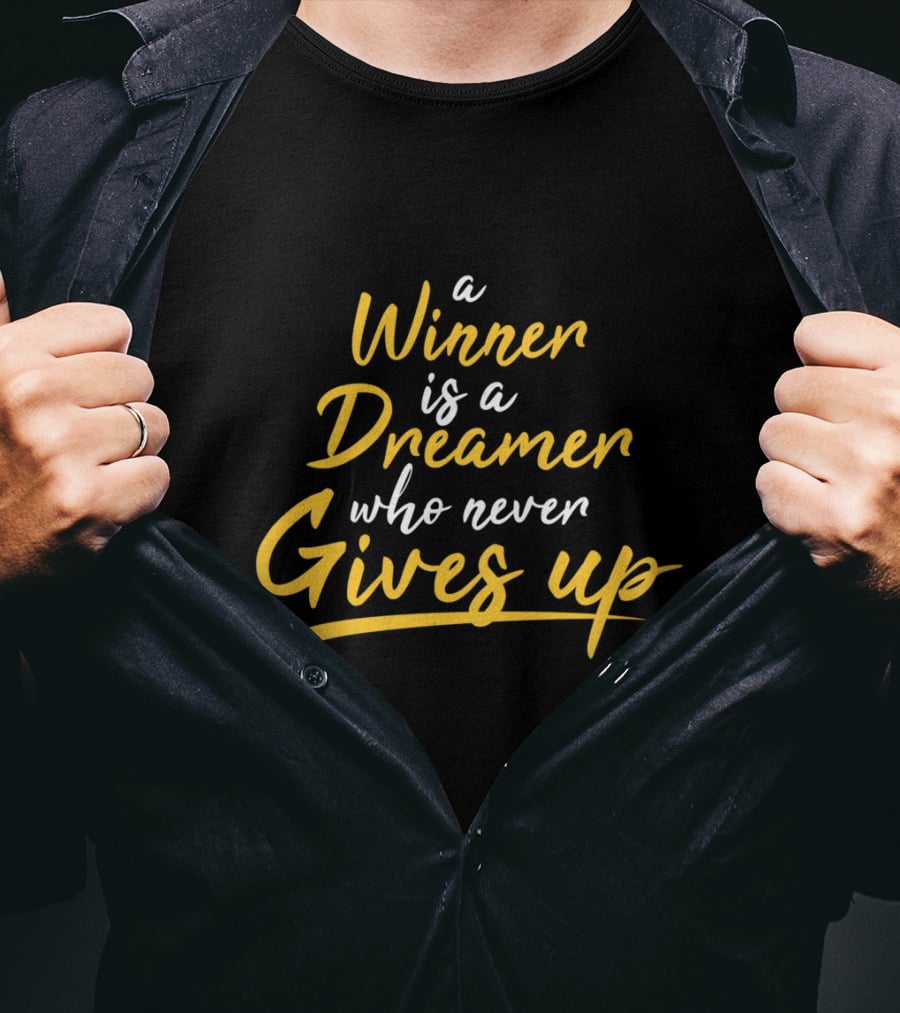 A Winner Is A Dreamer Who Never Gives Up Hand Drawn Typography Lettering T-Shirt