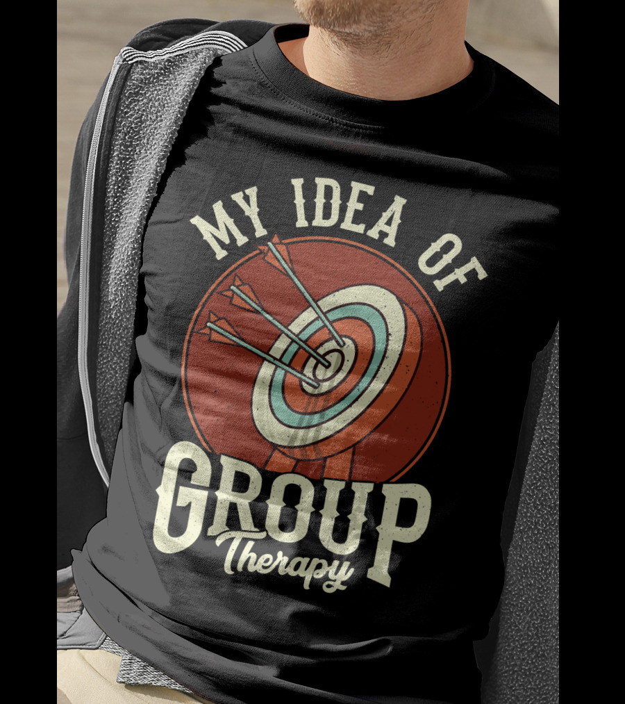 Group Therapy Archery Target Arrows My Idea Of Therapy T-Shirt