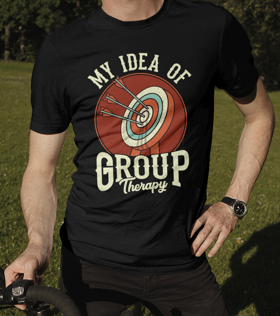 Group Therapy Archery Target Arrows My Idea Of Therapy T-Shirt
