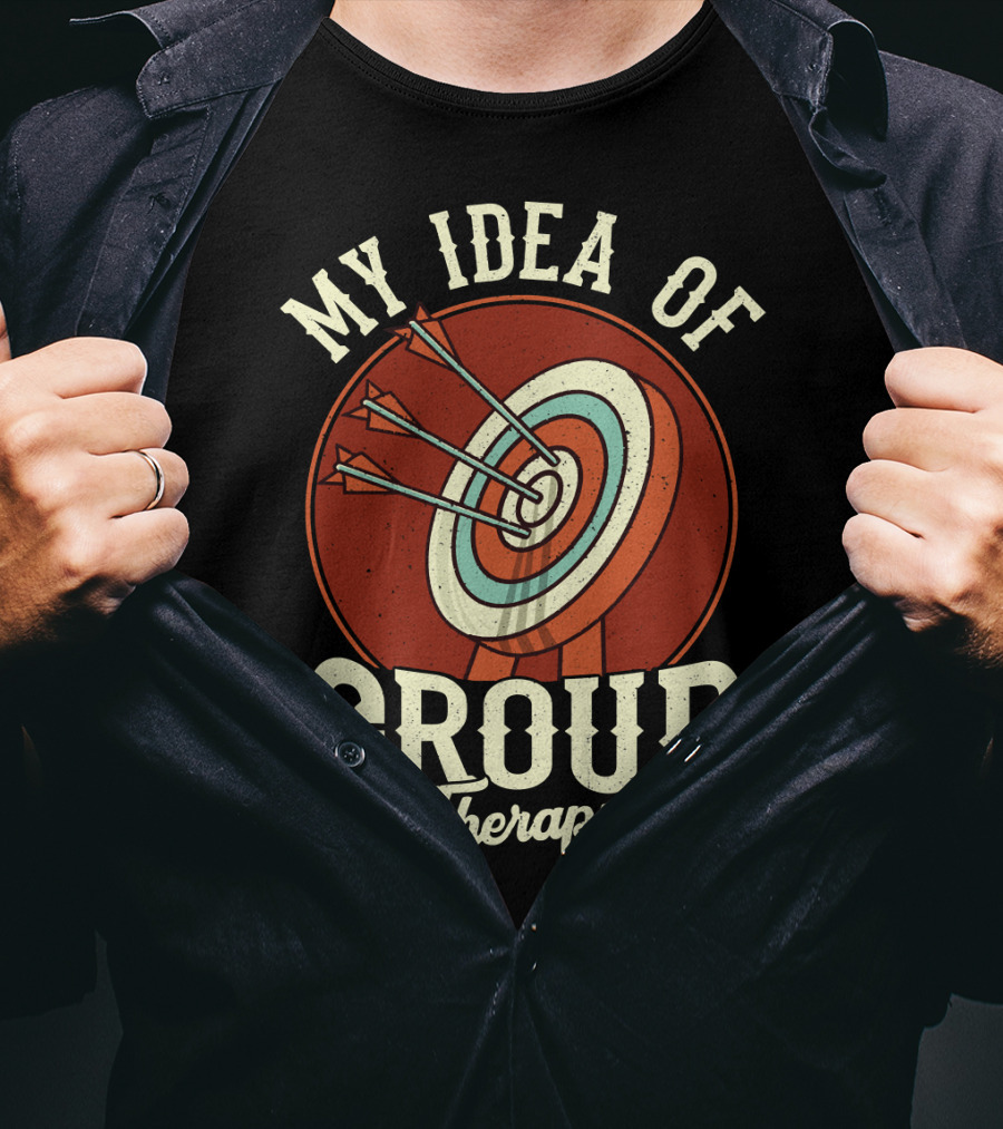 Group Therapy Archery Target Arrows My Idea Of Therapy T-Shirt