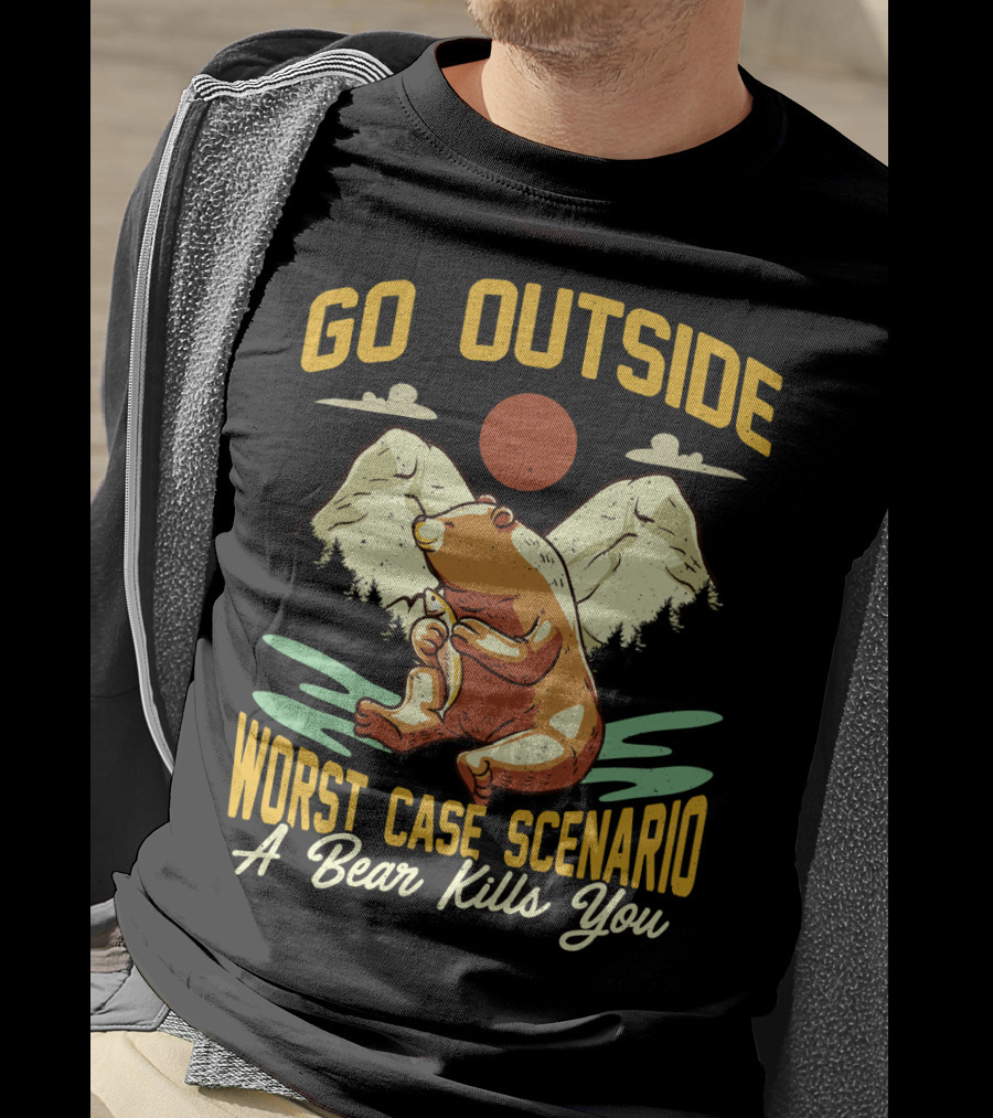Go Outside Worst Case Scenario A Bear Kills You Camping Bear Mountain Scene T-Shirt