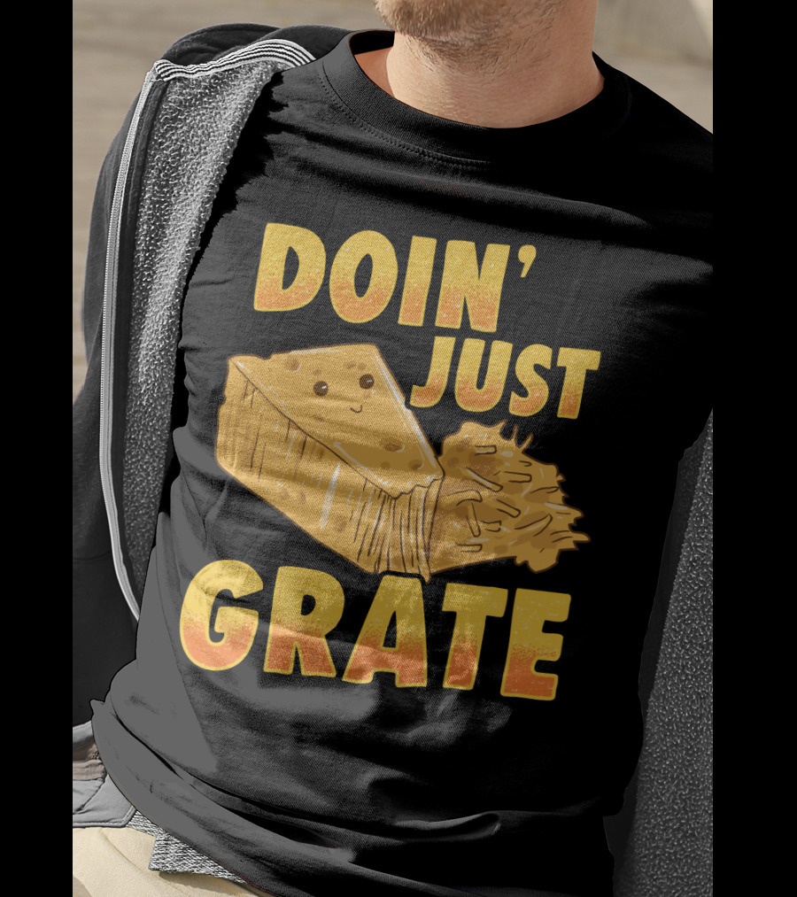 Doin Just Grate Cheese Lover Kawaii Cheesey T-Shirt