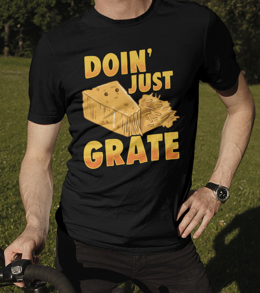 Doin Just Grate Cheese Lover Kawaii Cheesey T-Shirt