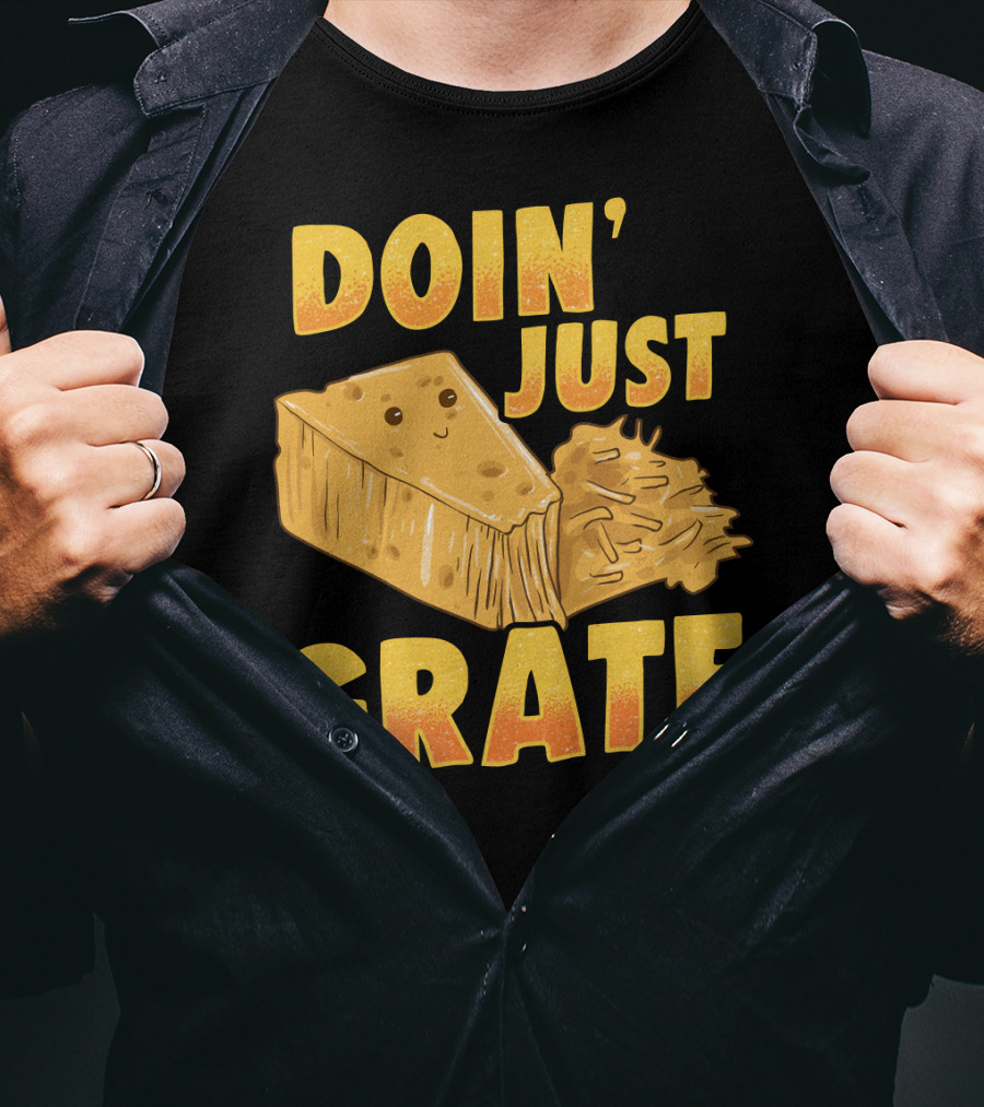 Doin Just Grate Cheese Lover Kawaii Cheesey T-Shirt