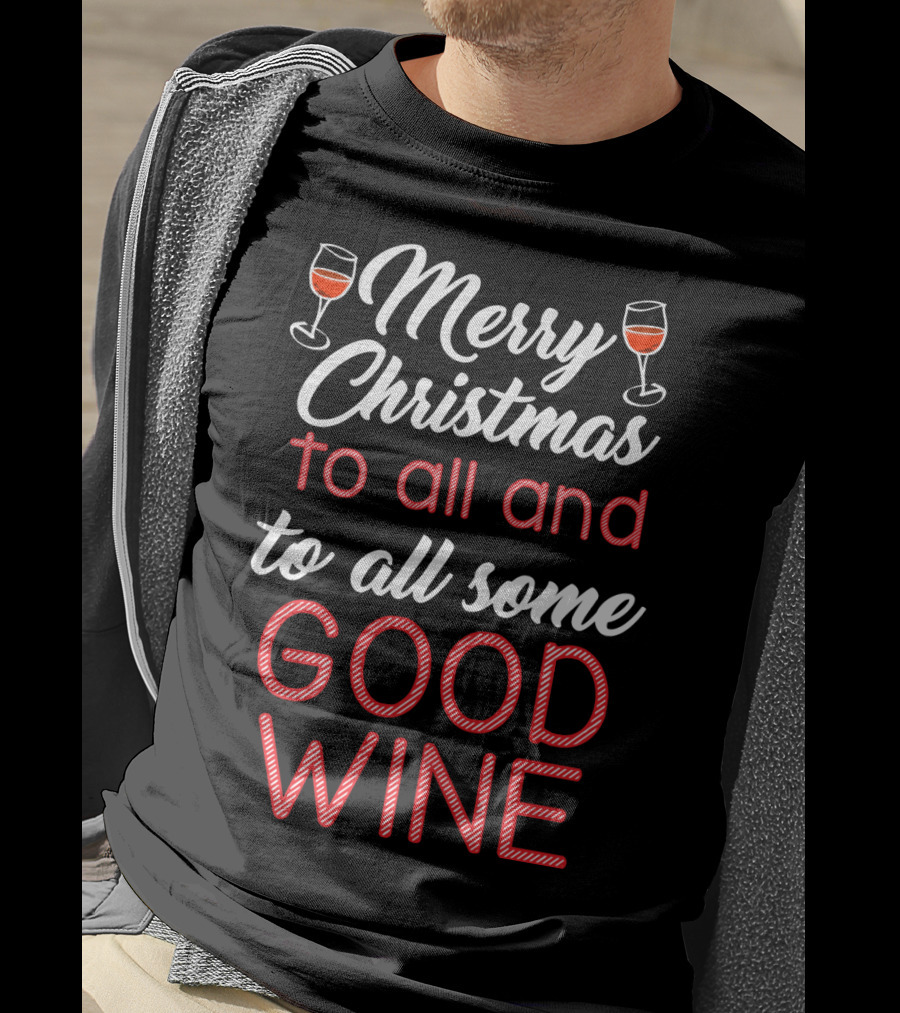 Merry Christmas To All And To All Some Good Wine Relaxed Fit T-Shirt