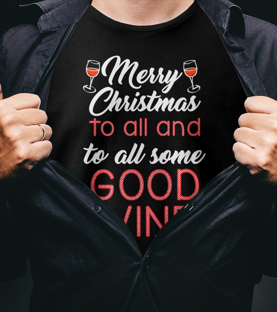 Merry Christmas To All And To All Some Good Wine Relaxed Fit T-Shirt