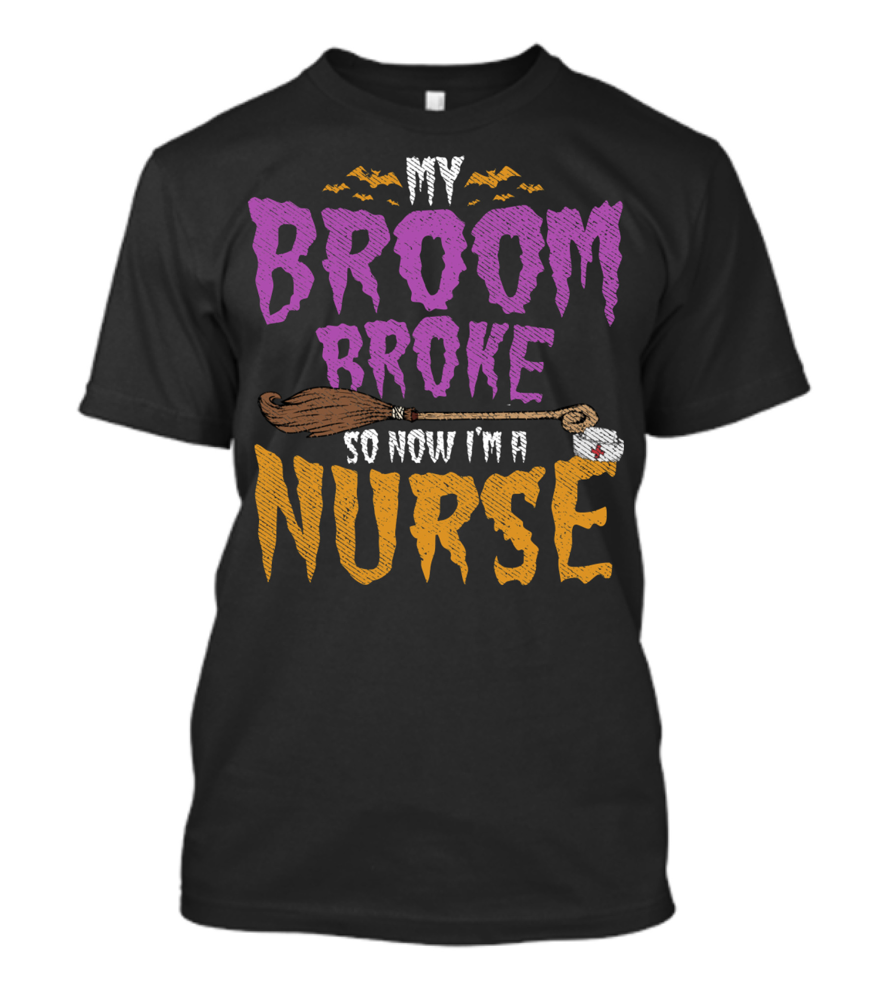 My Broom Broke So Now I'm A Nurse Halloween Costume T-Shirt