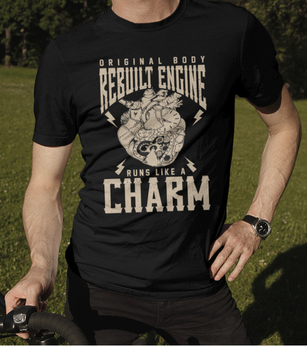 Original Body Rebuilt Engine Runs Like A Charm T-Shirt