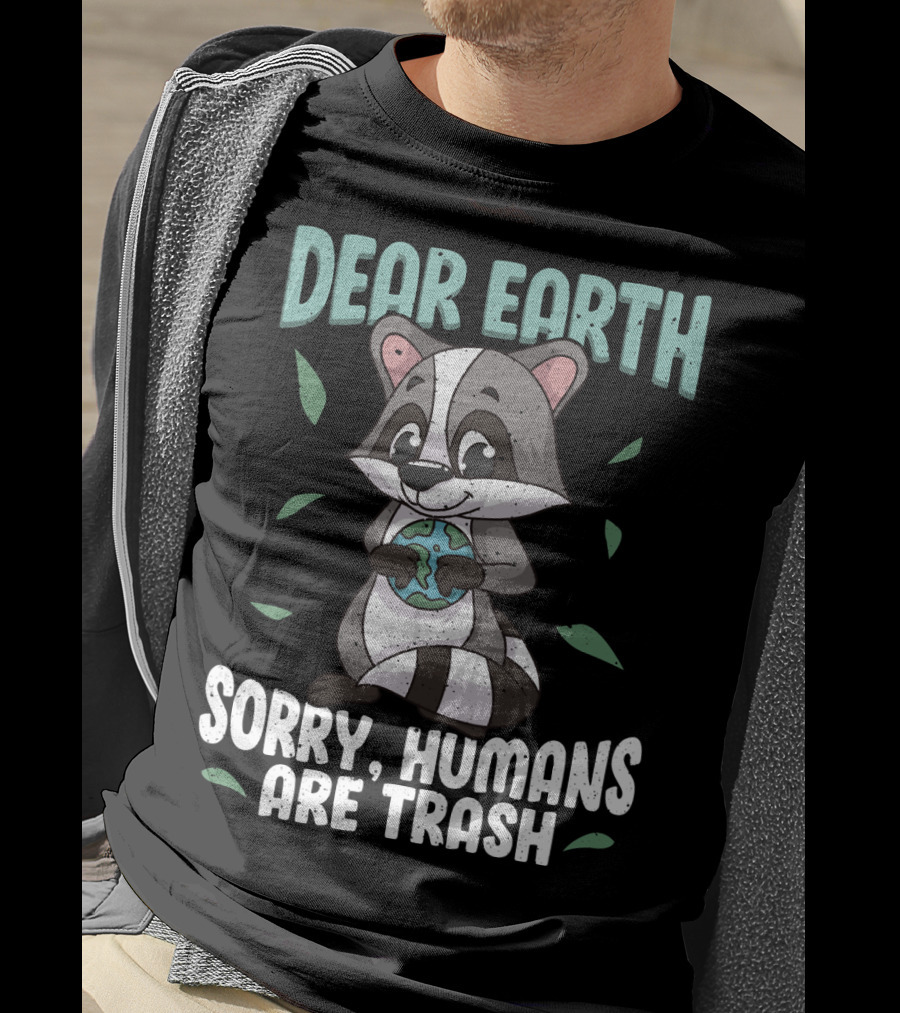 Dear Earth Raccoon Sorry Humans Are Trash Kawaii Panda T-Shirt