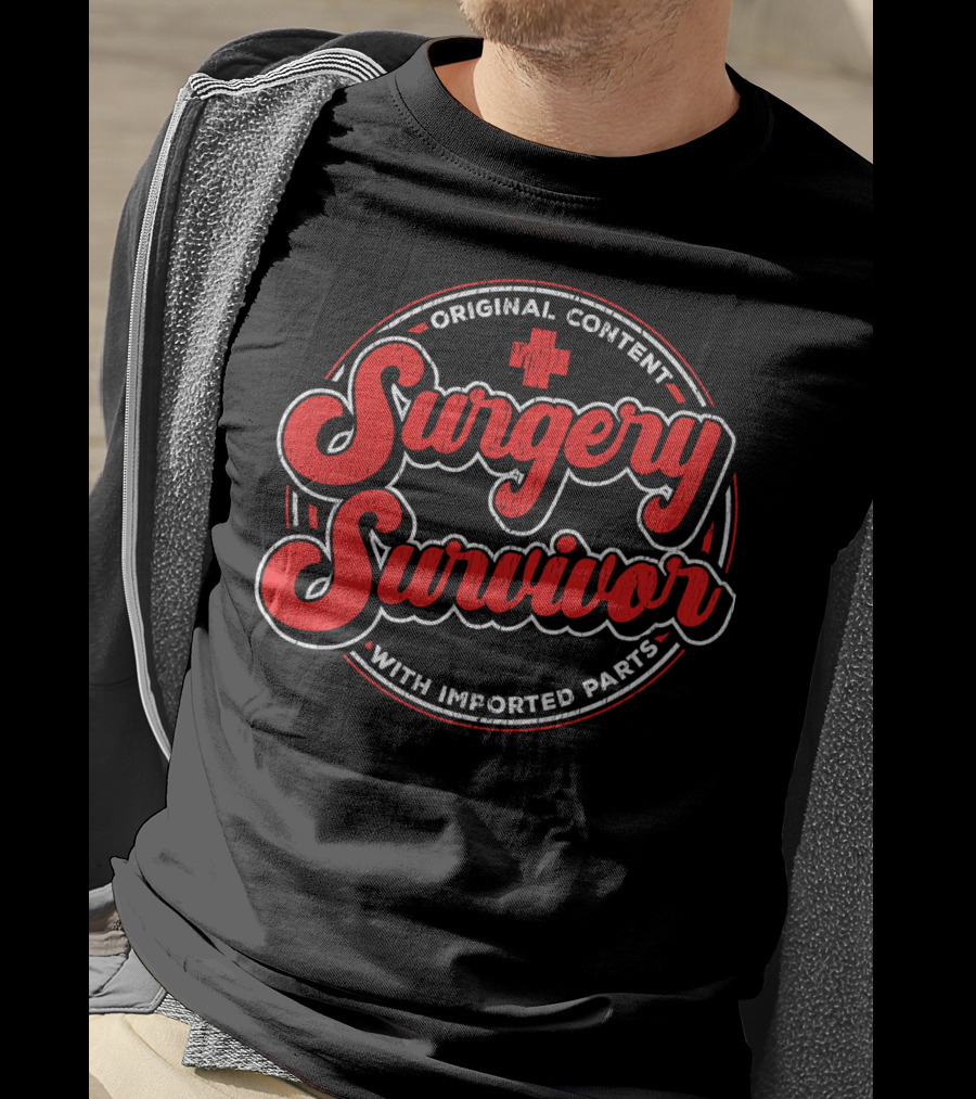 Surgery Survivor Original Content With Imported Parts T-Shirt