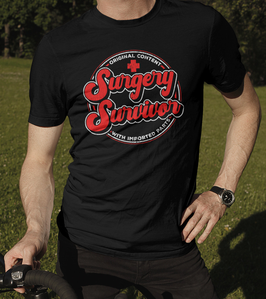 Surgery Survivor Original Content With Imported Parts T-Shirt