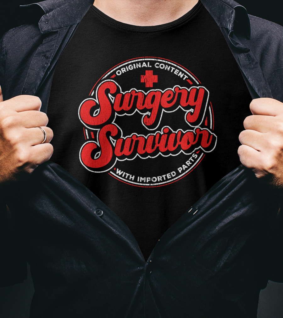 Surgery Survivor Original Content With Imported Parts T-Shirt