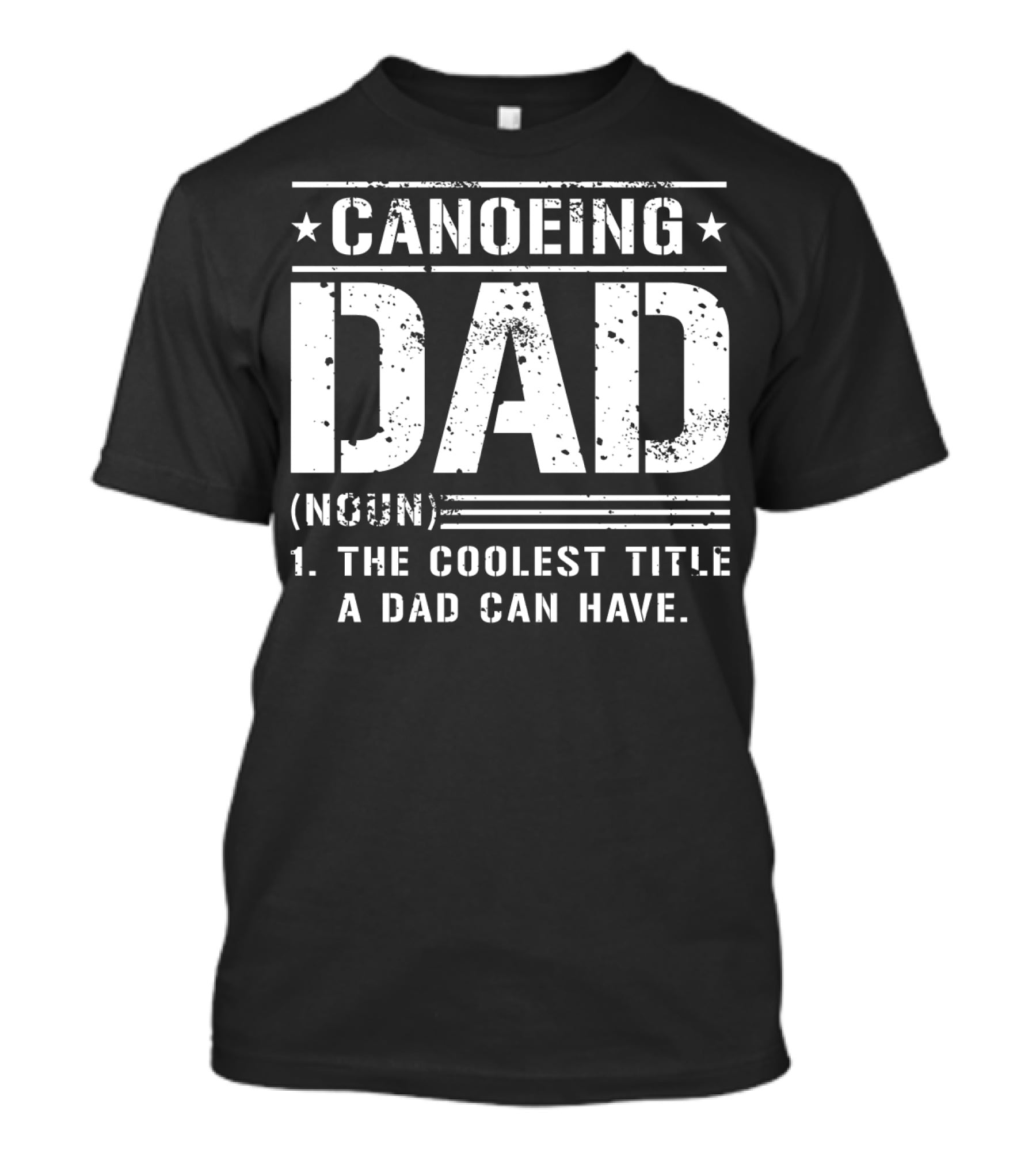 Canoeing Dad The Coolest Title A Dad Can Have T-Shirt