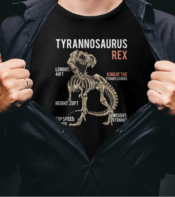 Tyrannosaurus Rex Skeleton King Of The Tyrant Lizards Length 40ft Height 20ft Top Speed 20mph Weight 9 Tonnes T-Shirt