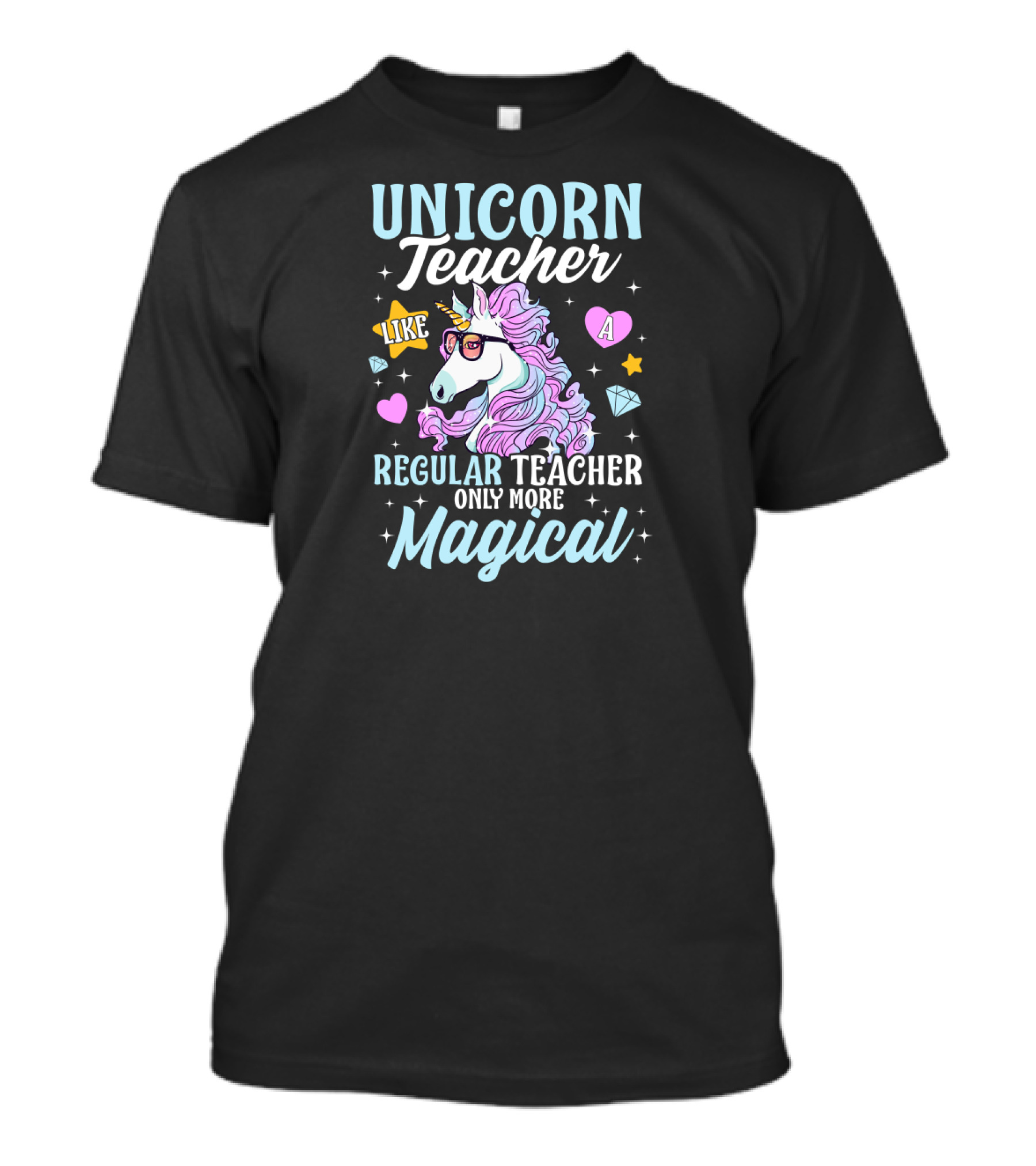 Unicorn Teacher Like A Regular Teacher Only More Magical T-Shirt