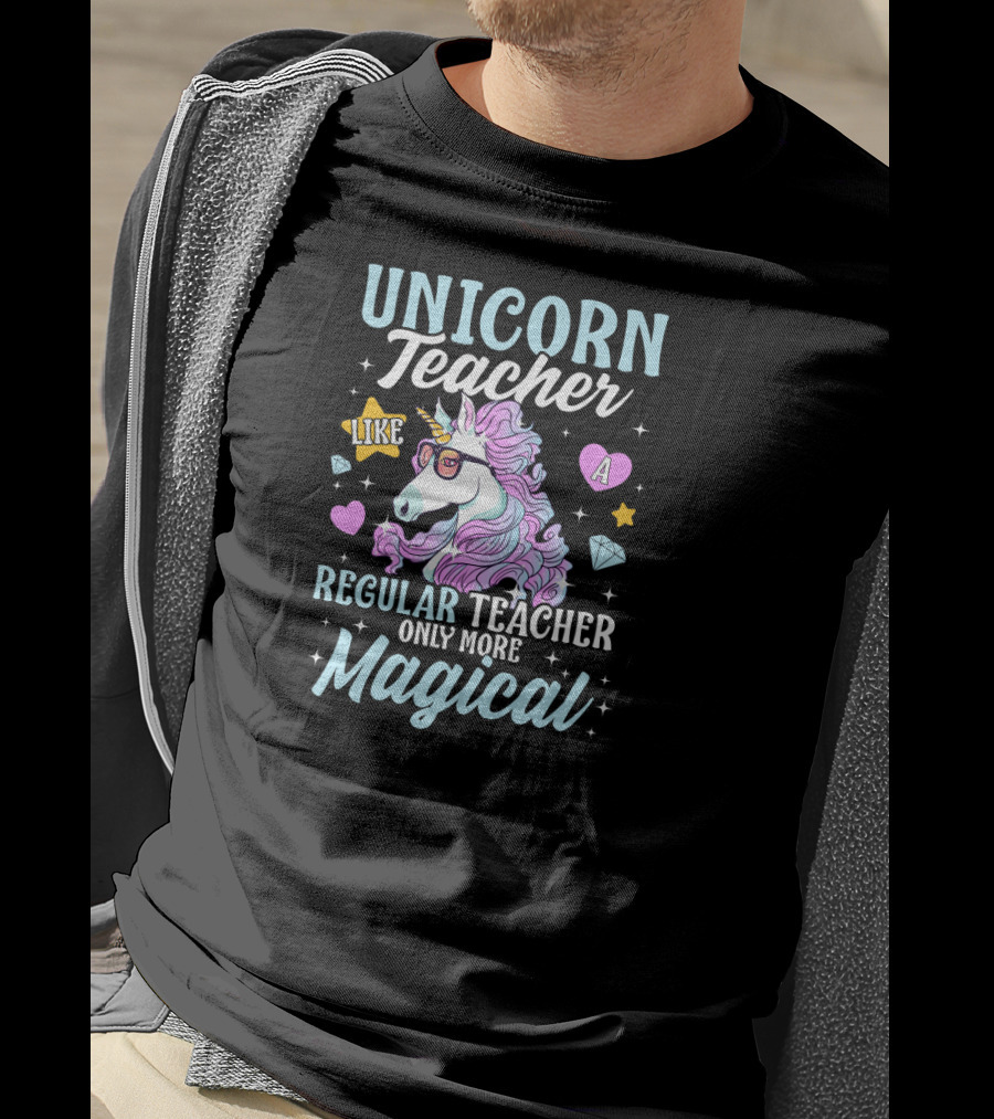 Unicorn Teacher Like A Regular Teacher Only More Magical T-Shirt