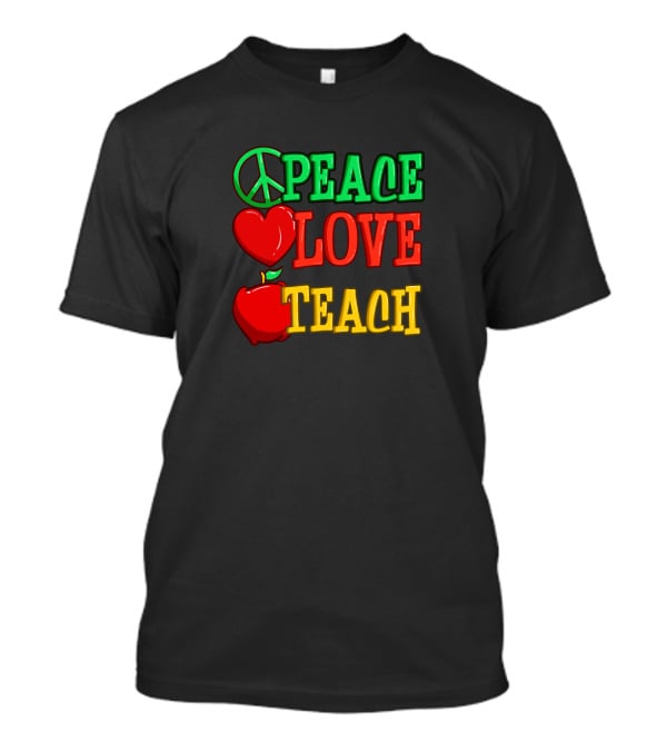 Peace Love Teach Back To School Funny Teacher T-Shirt