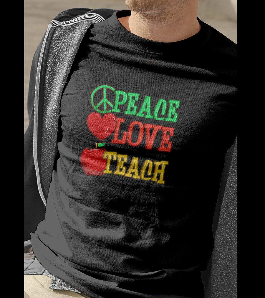 Peace Love Teach Back To School Funny Teacher T-Shirt