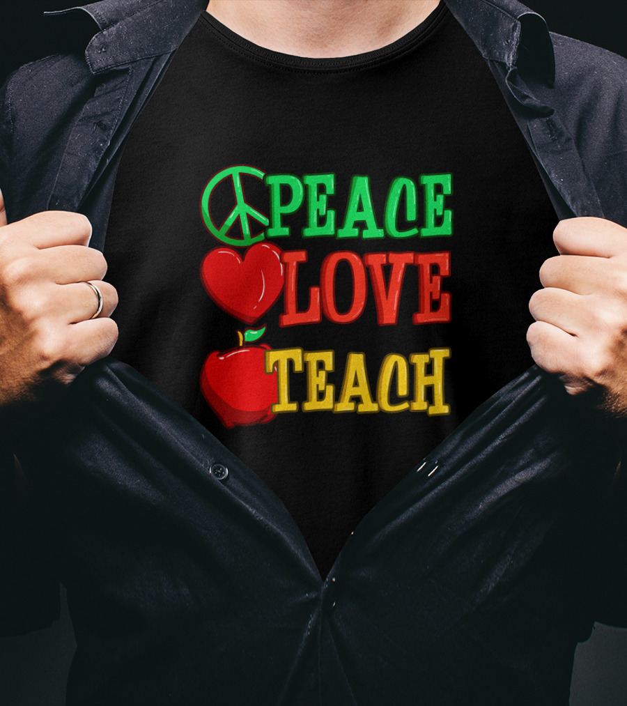 Peace Love Teach Back To School Funny Teacher T-Shirt
