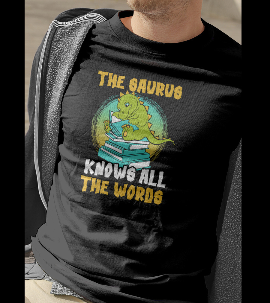 The Saurus Knows All The Words Book Dinosaur Library School T-Shirt
