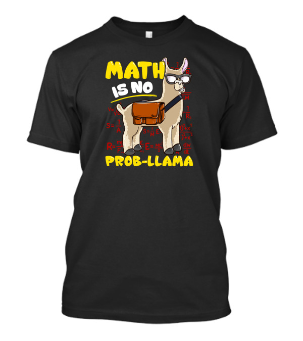 Math Is No Prob-Llama Teacher Back To School With Equations And Llama Wearing Glasses T-Shirt
