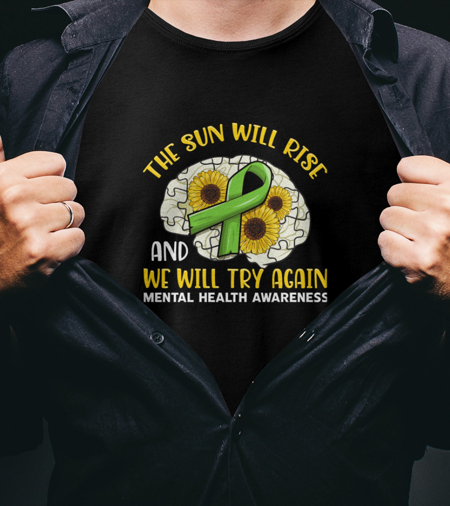 The Sun Will Rise And We Will Try Again Mental Health Awareness Puzzle Sunflowers Green T-Shirt